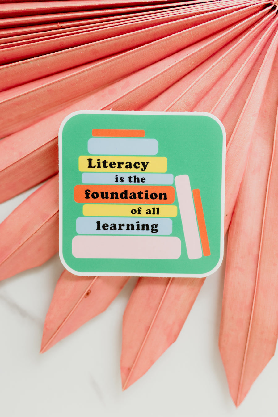 Literacy is the Foundation Sticker