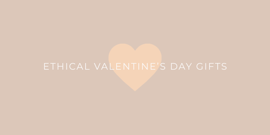 Ethical Valentine's Day Gifts