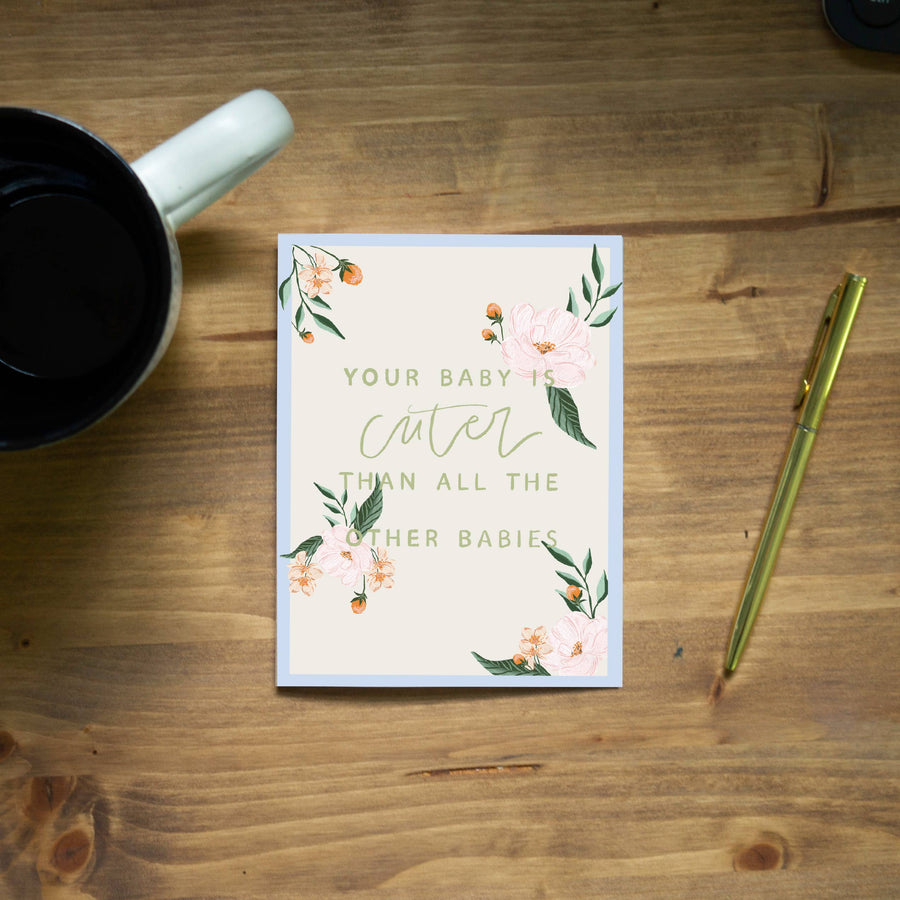 Your Baby is the Cutest Baby Greeting Card