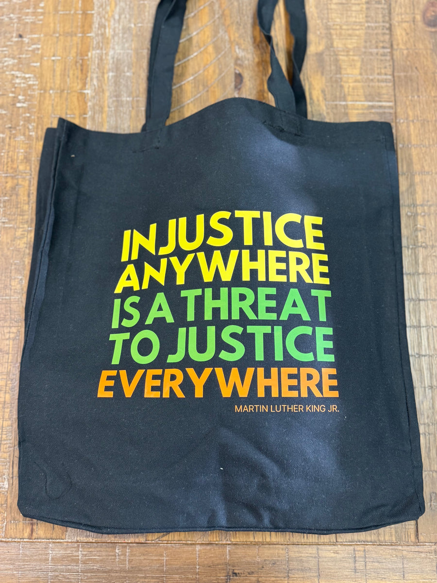 Injustice Anywhere is a Threat to Justice Everywhere MLK Tote Bag
