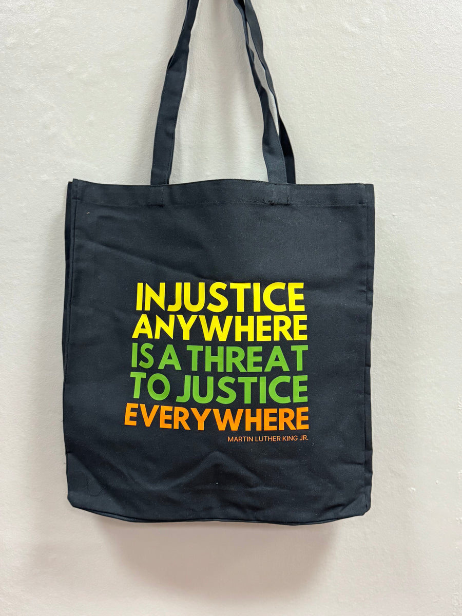 Injustice Anywhere is a Threat to Justice Everywhere MLK Tote Bag