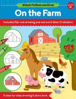 Watch Me Read and Draw: On the Farm: A step-by-step drawing and story book