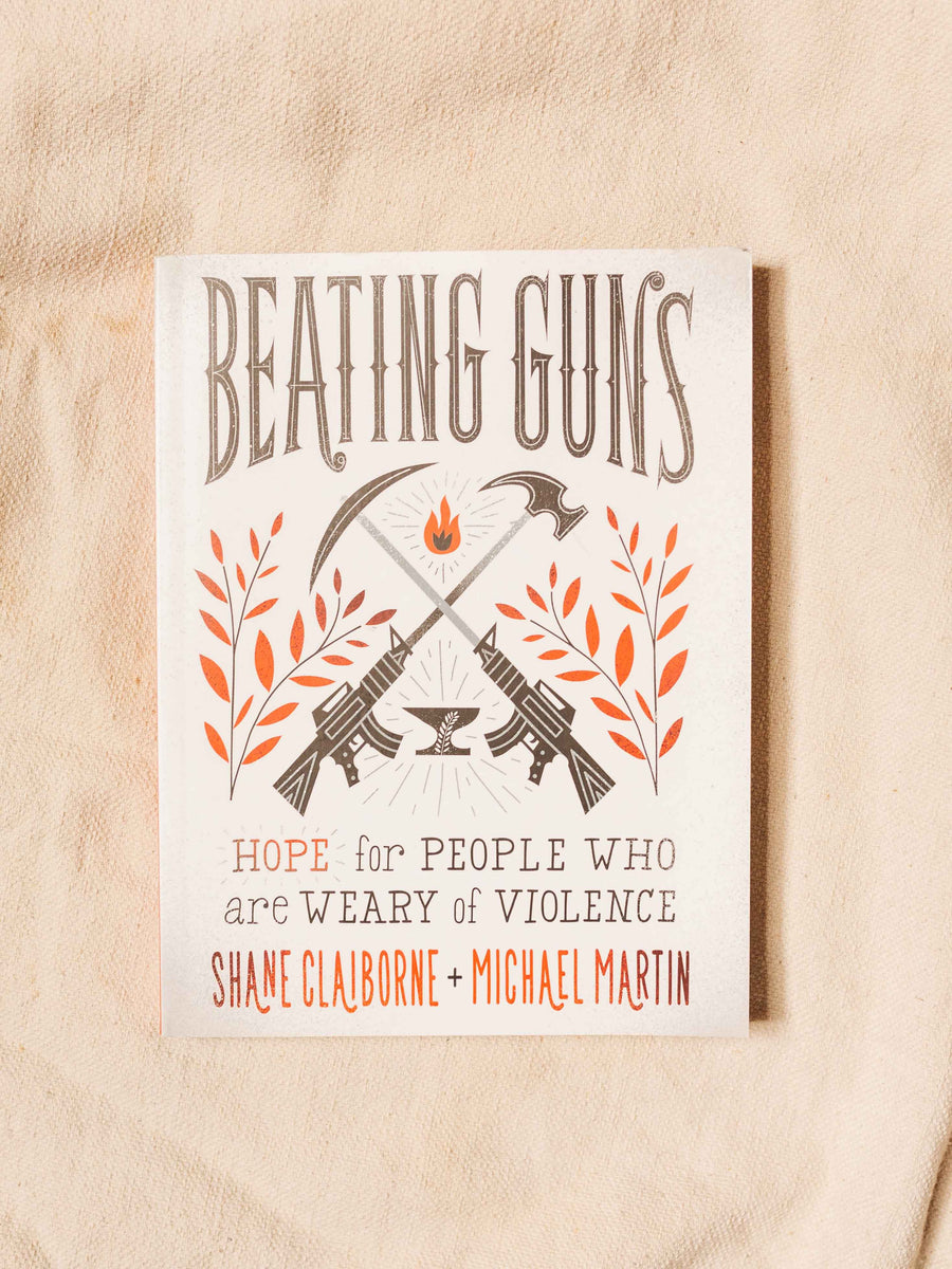 Beating Guns: Hope for People Who Are Weary of Violence