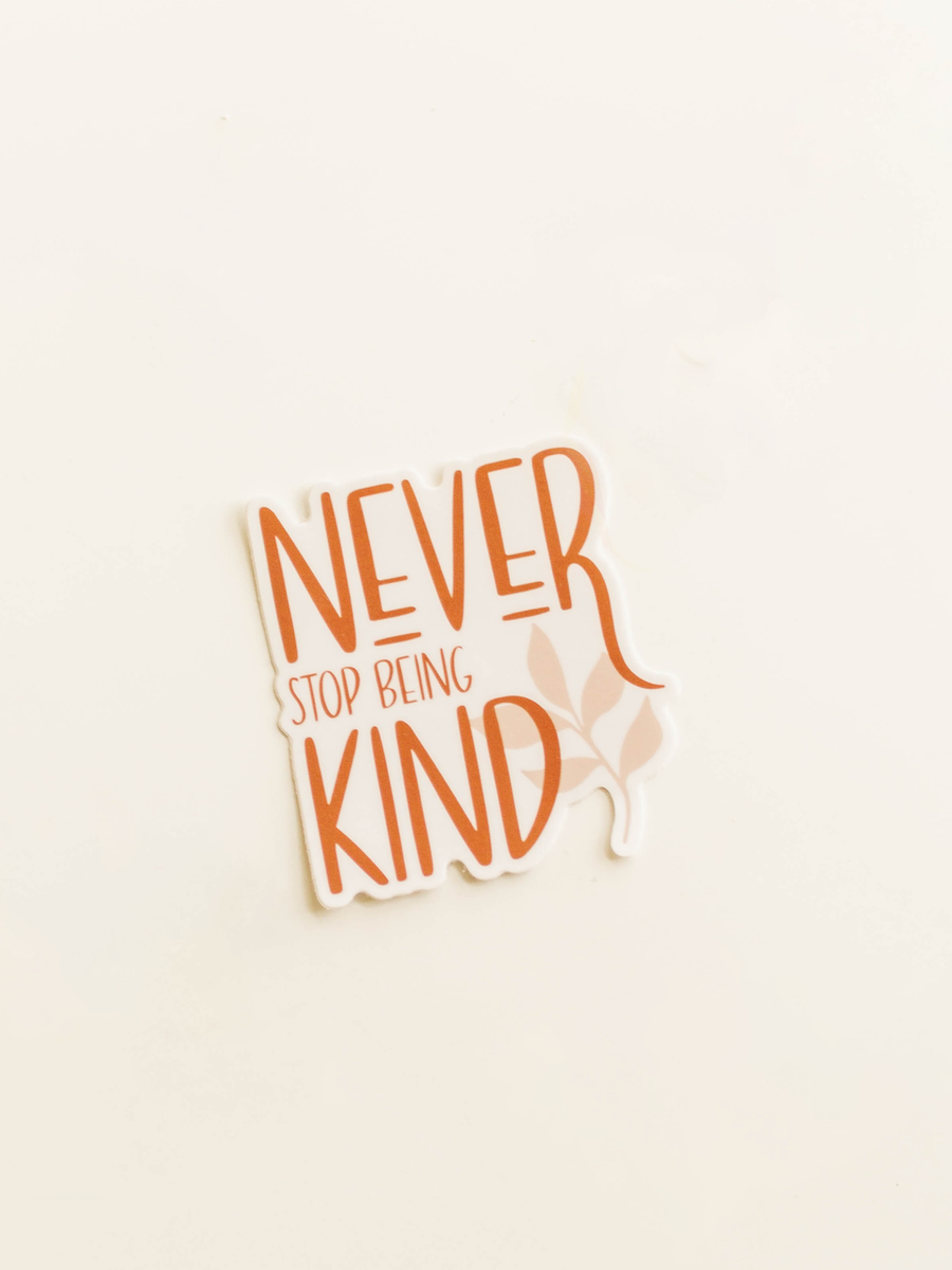 Never Stop Being Kind Sticker